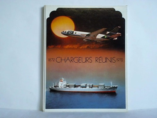 Centenary of Chargeurs Reunis, Paris (Hrsg.) - Chargeurs Runis 1872 - 1972