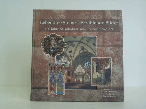 Brandes, Harald / Lechler, Martin / Pannes, Christof - Lebendige Steine - Erzhlende Bilder. 100 Jahre St.-Jakobi-Kirche Peine 1899-1999