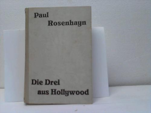 Rosenhayn, Paul - Die drei aus Hollywood