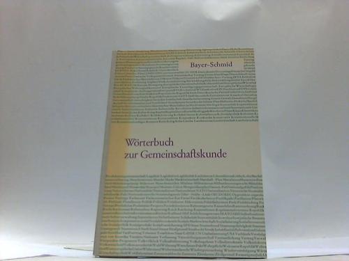 Bayer, Dr. Erich/Schmid/Dr. Heinz Dieter - Wrterbuch zur Gemeinschaftskunde