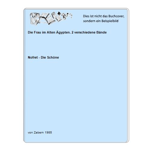 Nofret - Die Schne - Die Frau im Alten gypten. 2 verschiedene Bnde