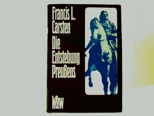 Carsten, Francis L. - Die Entstehung Preuens