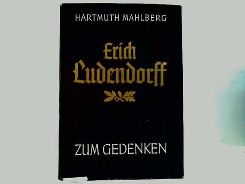 Mahlberg, Hartmuth - Erich Ludendorff. Zum Gedenken an seinen 100. Geburtstag