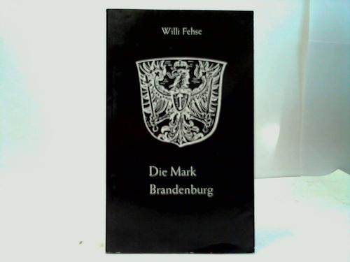 Brandenburg - Fehse, Willi - Die Mark Brandenburg
