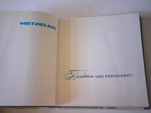 von Klaas, Gert - Metzeler- Tradition und Fortschritt. Aus Anla des 100 jhrigen Bestehens der Metzeler AG. Dargestellt von Gert von Klass