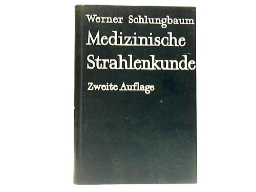 Schlungbaum, Werner - Medizinische Strahlenkunde