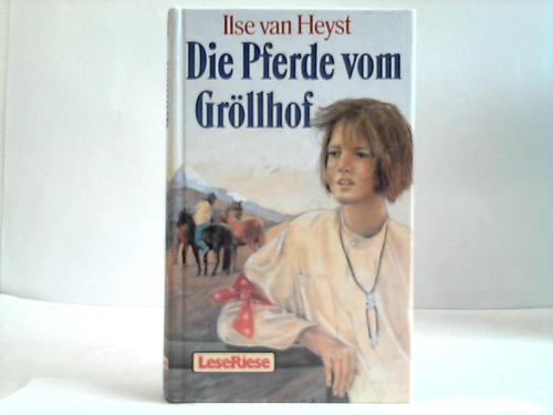 Heyst, Ilse van - Die Pferde vom Grllhof