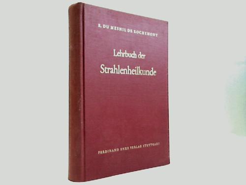 Mesnil de Rochemont, Ren du - Lehrbuch der Strahlenheilkunde. Behandlung mit Rntgenstrahlen und radioaktiven Substanzen