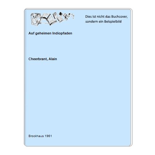 Cheerbrant, Alain - Auf geheimen Indiopfaden