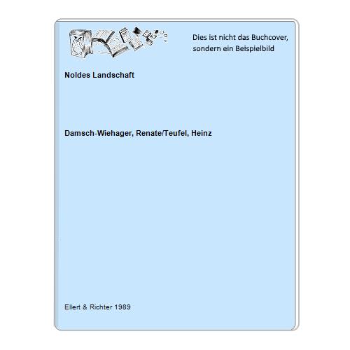 Damsch-Wiehager, Renate/Teufel, Heinz - Noldes Landschaft