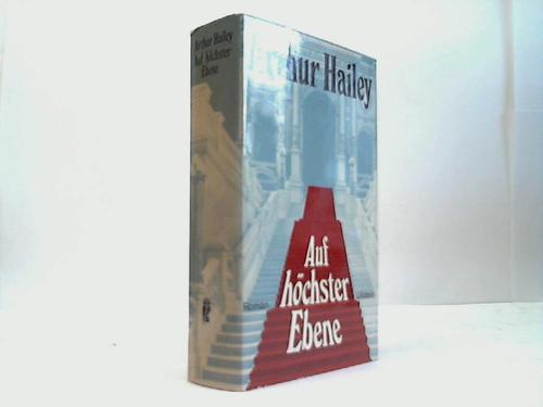 Hailey, Arthur - Auf hchster Ebene. Roman
