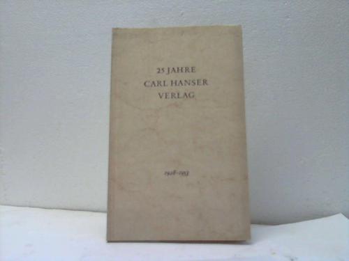 Hanser Verlag / Mnchen (Hrsg.) - 25 Jahre Carl Hanser Mnchen 1928-1953