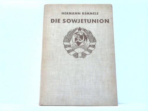 Remmele, Hermann - Die Sowjetunion. Erster Band
