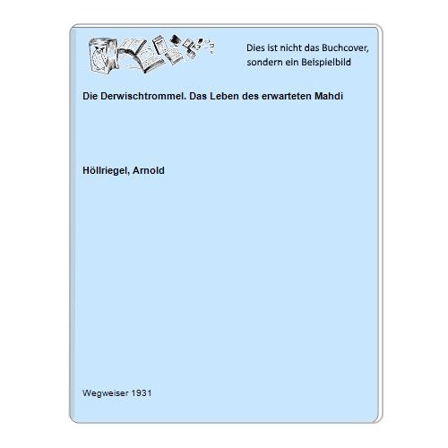 Hllriegel, Arnold - Die Derwischtrommel. Das Leben des erwarteten Mahdi