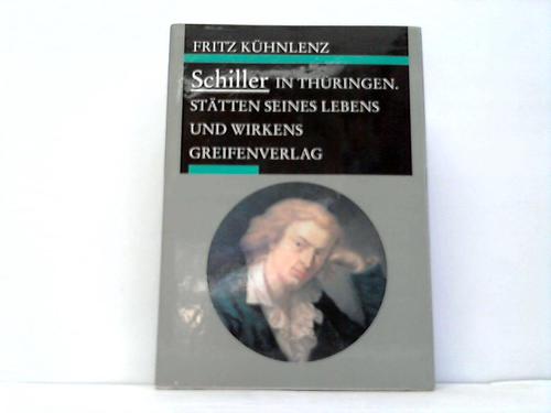 Khnlenz, Fritz - Schiller in Thringen. Sttten seines Lebens und Wirkens
