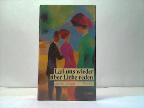 Glage, Benita - La uns wieder ber Liebe reden. Roman