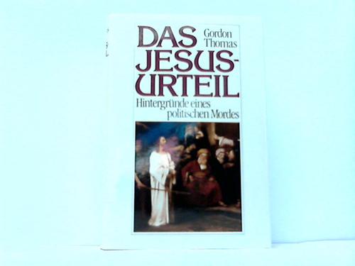 Thmoas, Gordon - Das Jesus-Urteil. Hintergrnde eines politischen Mordes
