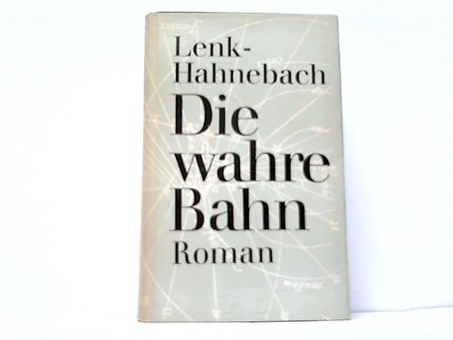 Lenk-Hahnebach, Elfriede - Die wahre Bahn. Magister Georg Samuel Drffels lebensweg