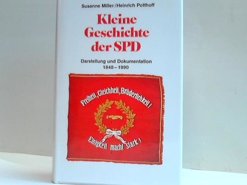 Miller, Susanne/ Potthof, Heinrich - Kleine Geschichte der SPD. Darstellung und Dokumentation 1848-1980
