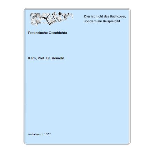 Kern, Prof. Dr. Reinold - Preussische Geschichte