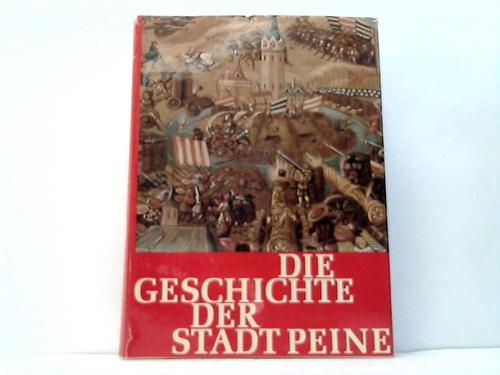 Peine - Mller, Theodor / Zechel, Artur - Die Geschichte der Stadt Peine. Band 1: Von den Anfngen bis zum Ende des Dreiigjhrigen  Krieges