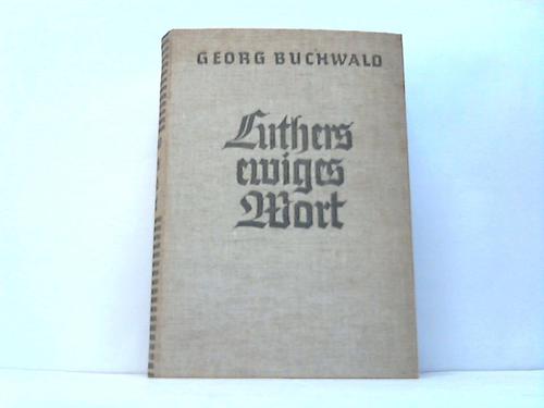 Buchwald, Georg - Luthers ewiges Wort