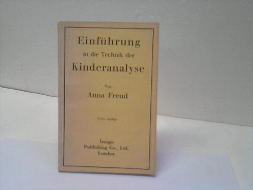 Freud, Anna - Einfhrung in die Technik der Kinderanalyse