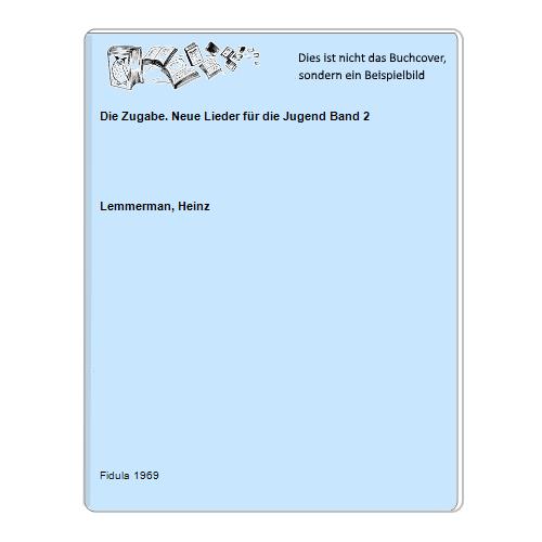 Lemmerman, Heinz - Die Zugabe. Neue Lieder fr die Jugend Band 2