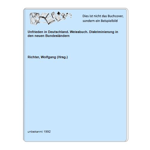 Richter, Wolfgang (Hrsg.) - Unfrieden in Deutschland. Weissbuch. Diskriminierung in den neuen Bundeslndern
