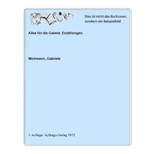 Wohmann, Gabriele - Alles fr die Galerie. Erzhlungen