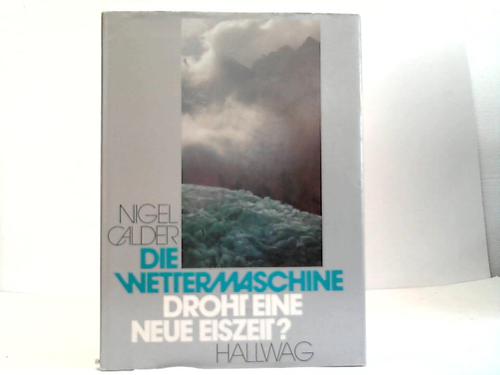 Calder, Nigel - Die Wettermaschine. Droht eine neue Eiszeit?