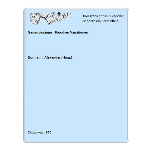 Bormann, Alexander (Hrsg.) - Gegengesnge - Parodien Variationen