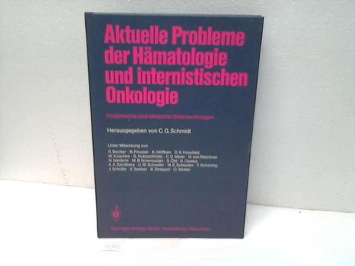 Schmidt, C. G. (Hrsg.) - Aktuelle Probleme der Hmatologie und internistischen Onkologie. Prklinische und klinische Untersuchungen
