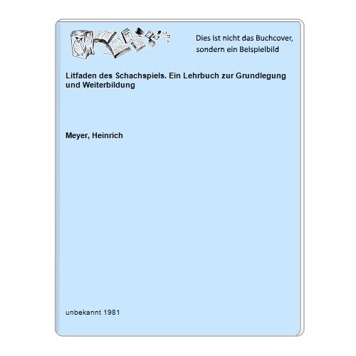 Meyer, Heinrich - Litfaden des Schachspiels. Ein Lehrbuch zur Grundlegung und Weiterbildung