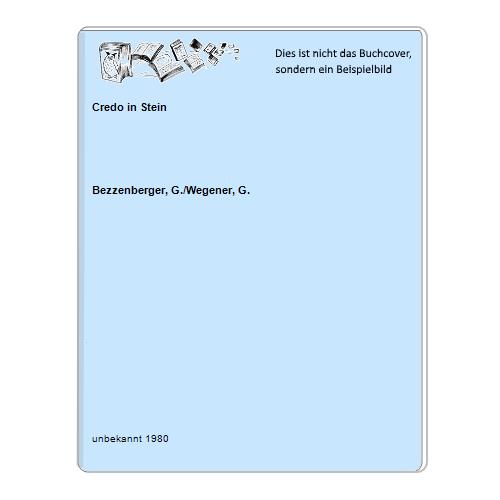 Bezzenberger, G./Wegener, G. - Credo in Stein