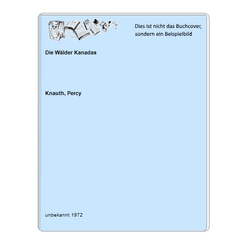 Knauth, Percy - Die Wlder Kanadas