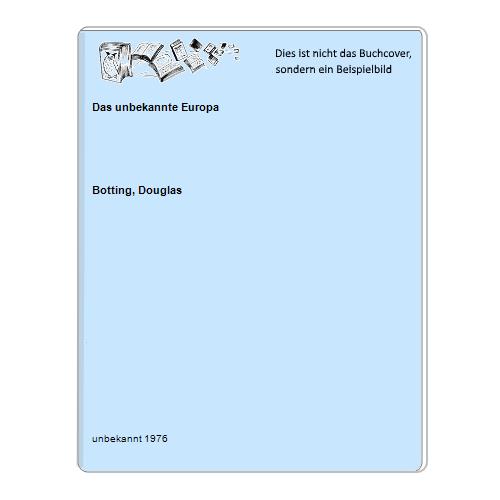 Botting, Douglas - Das unbekannte Europa