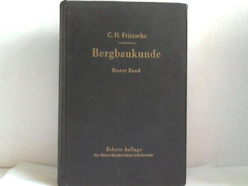 Fritzsche, Carl Hellmut - Lehrbuch der Bergbaukunde mit besonderer Bercksichtigung des Steinkohlenbergbaus. Band 1