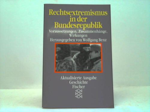 Benz, Wolfgang (Hrsg.) - Rechtsextremismus in der Bundesrepublik. Voraussetzungen, Zusammenhnge, Wirkungen