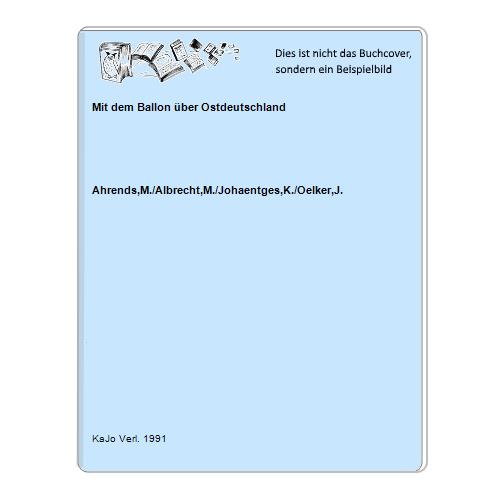 Ahrends,M./Albrecht,M./Johaentges,K./Oelker,J. - Mit dem Ballon ber Ostdeutschland
