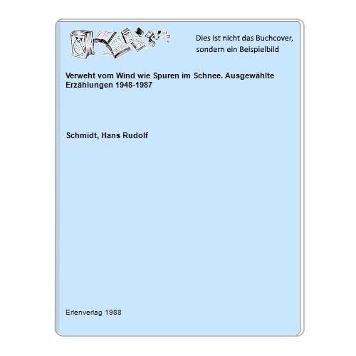 Schmidt, Hans Rudolf - Verweht vom Wind wie Spuren im Schnee. Ausgewhlte Erzhlungen 1948-1987