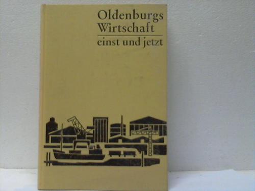 Oldenburg - Schulze, Heinz-Joachim - Oldenburgs Wirtschaft einst und jetzt