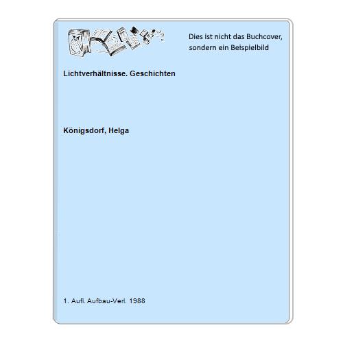 Knigsdorf, Helga - Lichtverhltnisse. Geschichten