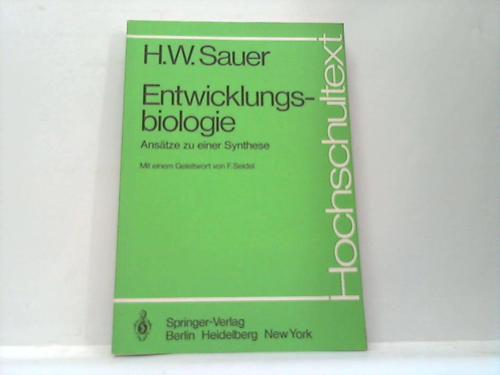Sauer, H. W. - Entwicklungsbiologie. Anstze zu einer Synthese