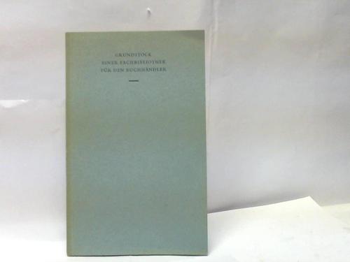 Meiner, Annemarie (Hrsg.) - Grundstock einer Fachbibliothek fr den Buchhndler