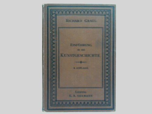 Graul, Richard - Einfhrung in die Kunstgeschichte