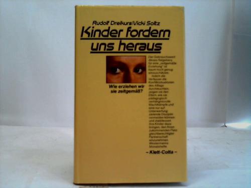 Dreikurs, Rudolf / Soltz, Vicki - Kinder fordern uns heraus. Wie erziehen wie zeitgem?