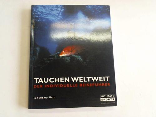 Halls, Monty - Tauchen weltweit. Der individuelle Reisefhrer. 60 der weltbesten Tauchgebiete