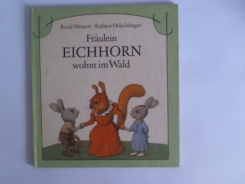 Weinert, Erich - Frulein Eichhorn wohnt im Wald