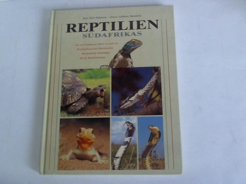 Patterson, Rod - Reptilien Sdafrikas. Ein reich bebilderter Fhrer zu mehr als 90 sdafrikanischen Reptilienarten. Mit fundierten Ratschlgen fr die Reptilienhaltung